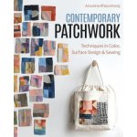 Contemporary Patchwork: Techniques in Color, Surface Design & Sewing – Zbozi.Blesk.cz