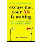 Excuse Me, Your Life is Waiting L. Grabhorn – Sleviste.cz