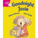 Rigby Star Guided Reception: Pink Level: Goodnight Josie Pupil Book single Hawes AlisonPaperback – Hledejceny.cz
