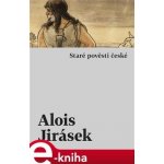 Jirásek Alois - Staré pověsti české – Hledejceny.cz