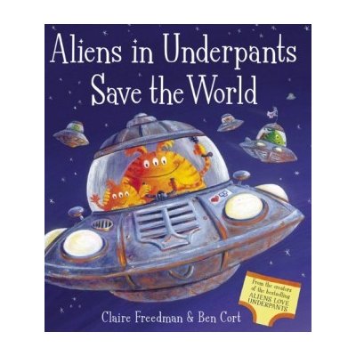 Aliens in Underpants Save the World Ben Cort
