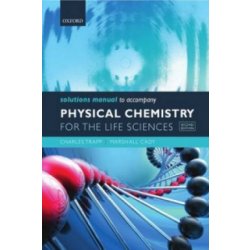 Solutions Manual to Accompany Physical Chemistry for the Life Sciences - (Trapp Charles)