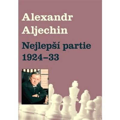 Nejlepší partie 1920-1923 - Alexandr Alechin – Zbozi.Blesk.cz