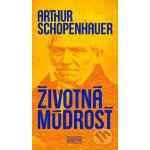 Životná múdrosť - Arthur Schopenhauer – Hledejceny.cz