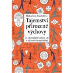 Tajemství přirozené výchovy - Co nás tradiční kultury učí o výchově šťastných dětí - Doucleff Michaeleen – Zbozi.Blesk.cz