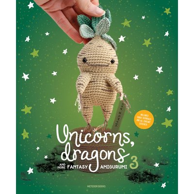 Unicorns, Dragons and More Fantasy Amigurumi 3: Bring 14 Wondrous Characters to Life! – Hledejceny.cz