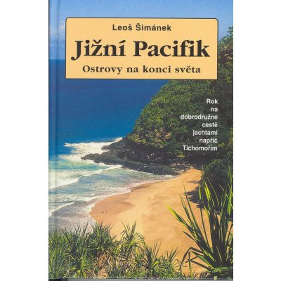 Jižní Pacifik - Ostrovy na konci světa Šimánek Leoš – Zbozi.Blesk.cz