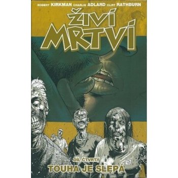 Touha je slepá. Živí mrtví 4 - Martin D. Antonín, Robert Kirkman, Charlie Adlard