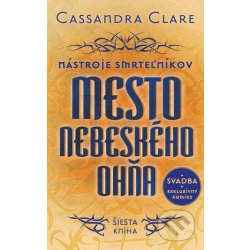 Mesto nebeského ohňa - Nástroje smrteľníkov šiesta kniha - Cassandra Clare