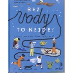 Bez vody to nejde! - Christina Steinlein, Mieke Scheier – Hledejceny.cz