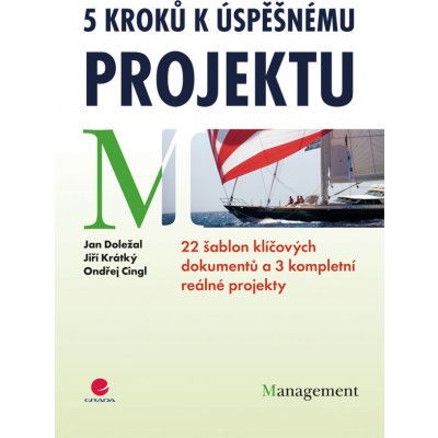 5 kroků k úspěšnému projektu - Doležal Jan, Krátký Jiří, Cingl Ondřej