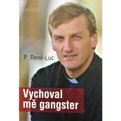 P. René-Luc Vychoval mě gangster