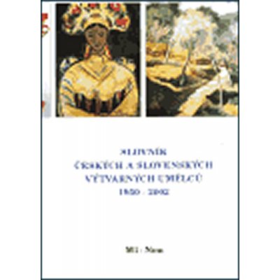 Slovník českých a slovenských výtvarných umělců 1950 - 2002 9.díl Ml-Nou – Zboží Mobilmania