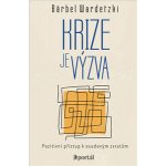 Krize je výzva - Pozitivní přístup k osudovým zvratům - Bärbel Wardetzki – Hledejceny.cz