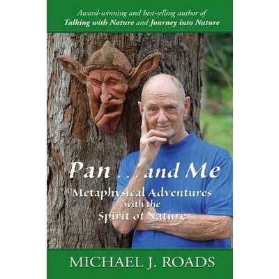 Pan ... and Me: Metaphysical Adventures with the Spirit of Nature Roads Michael J.Paperback – Hledejceny.cz