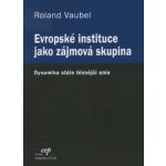 Evropské instituce jako zájmová skupina Vaubel Ronald – Hledejceny.cz