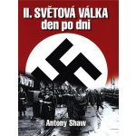 Druhá světová válka den po dni Shaw Antony – Zboží Mobilmania