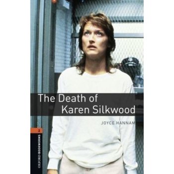 OXFORD BOOKWORMS LIBRARY New Edition 2 DEATH OF KAREN SILKWOOD - HANNAM, J.