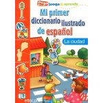 MI PRIMER DICCIONARIO Ilustrado - La ciudad - OLIVIER, J. – Hledejceny.cz