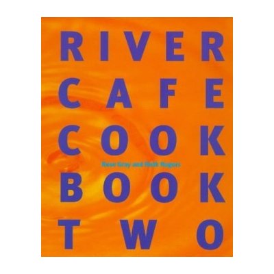 River Cafe Cookbook - Rose Gray – Hledejceny.cz