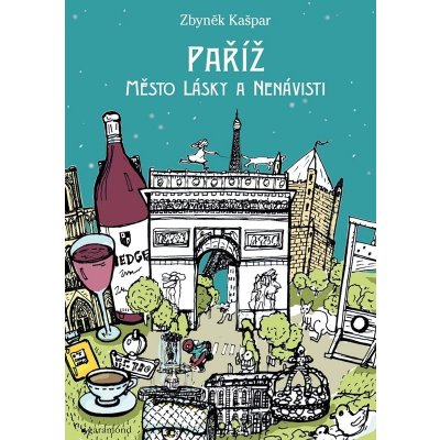 Paříž, město lásky a nenávisti - Zbyněk Kašpar – Hledejceny.cz