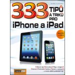 333 tipů a triků pro iPhone a iPad - Karel Klatovský – Hledejceny.cz