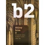 B2: Dějiny Brna 2. Středověké město - Libor Jan – Sleviste.cz