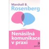 Kniha Nenásilná komunikace v praxi - Marshall B. Rosenberg