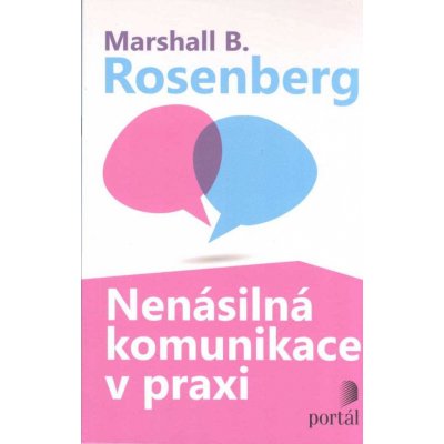 Nenásilná komunikace v praxi - Marshall B. Rosenberg – Zbozi.Blesk.cz