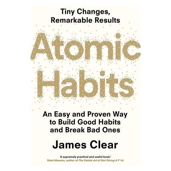  Atomic Habits: An Easy and Proven Way to Build Good Habits and Break Bad Ones