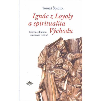 Ignác z Loyoly a spiritualita Východu – Hledejceny.cz