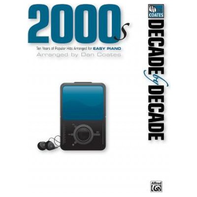 Decade by Decade 2000s: Ten Years of Popular Hits Arranged for Easy Piano – Hledejceny.cz