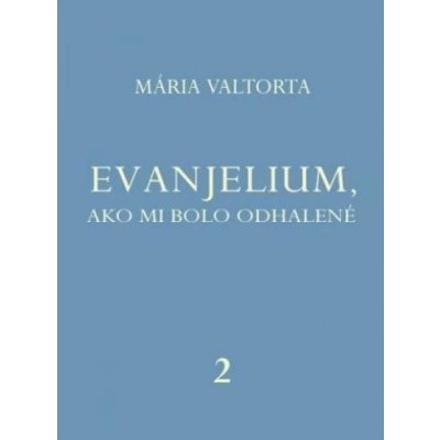 Evanjelium, ako mi bolo odhalené 2 - Mária Valtorta