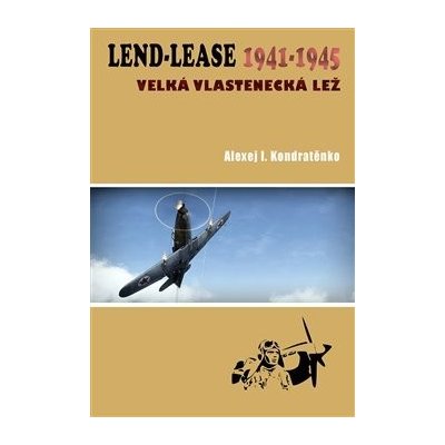 Lend Lease 1941-1945 - Alexej I. Kondratěnko – Hledejceny.cz