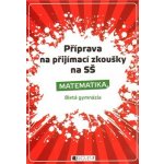 Příprava na přijímací zkoušky na SŠ Matematika - 8letá gymnázia - Petr Husar – Hledejceny.cz