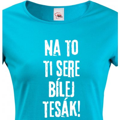 Bezvatriko.cz Dámské tričko Na to ti sere bílej tesák Modrá – Zboží Mobilmania