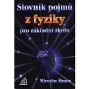 Slovník pojmů z fyziky pro základní školu - Šimon Miroslav