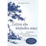 ANAG Léčivá síla klidného postoje – Uvolnění blokád, podpora mobility, zvýšení vědomí těla v duchu čínské meditace ve stoje - Bernadett Gera – Hledejceny.cz