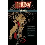 Hellboy v Mexiku - Mike Mignola – Zboží Mobilmania