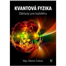 Caban Martin - Kvantová fyzika - základy pre každého