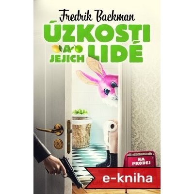 PŘEDPRODEJ: Úzkosti a jejich lidé - Fredrik Backman – Zbozi.Blesk.cz