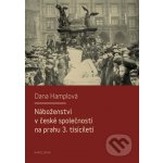 Náboženství v české společnosti na prahu 3. tísiciletí - Dana Hamplová – Sleviste.cz