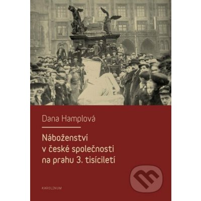 Náboženství v české společnosti na prahu 3. tísiciletí - Dana Hamplová – Sleviste.cz