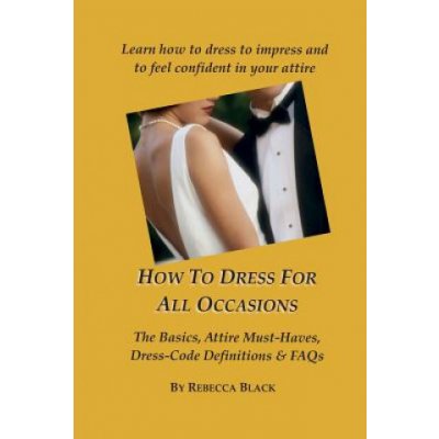 How To Dress for All Occasions: The Basics, Attire Must-Haves, Dress Code Definitions & FAQs – Zbozi.Blesk.cz