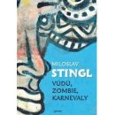 VÚDÚ, ZOMBIE, KARNEVALY - Miloslav Stingl