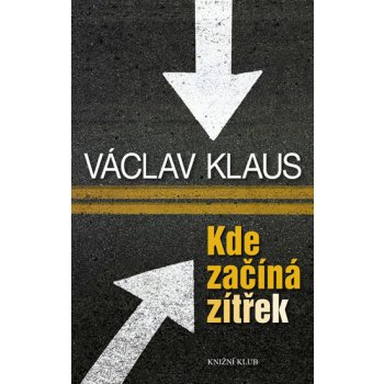 Kde začíná zítřek - Václav Klaus