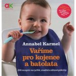 Vaříme pro kojence a batolata - Karmel Annabel – Hledejceny.cz
