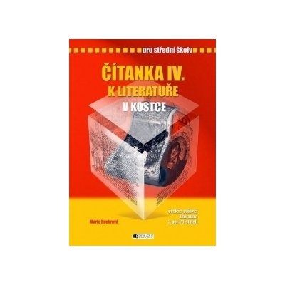 Čítanka IV. k Literatuře v kostce pro SŠ - Pavel Kantorek, Marie Sochrová