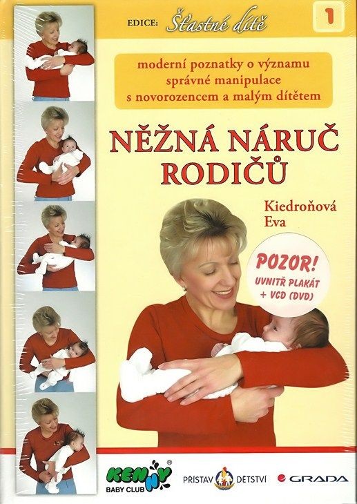 Něžná náruč rodičů - Moderní poznatky o významu správné manipulace s novorozencem a malým dítětem - Kiedroňová Eva