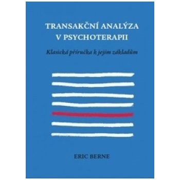 Transakční analýza v psychoterapii - Eric Berne